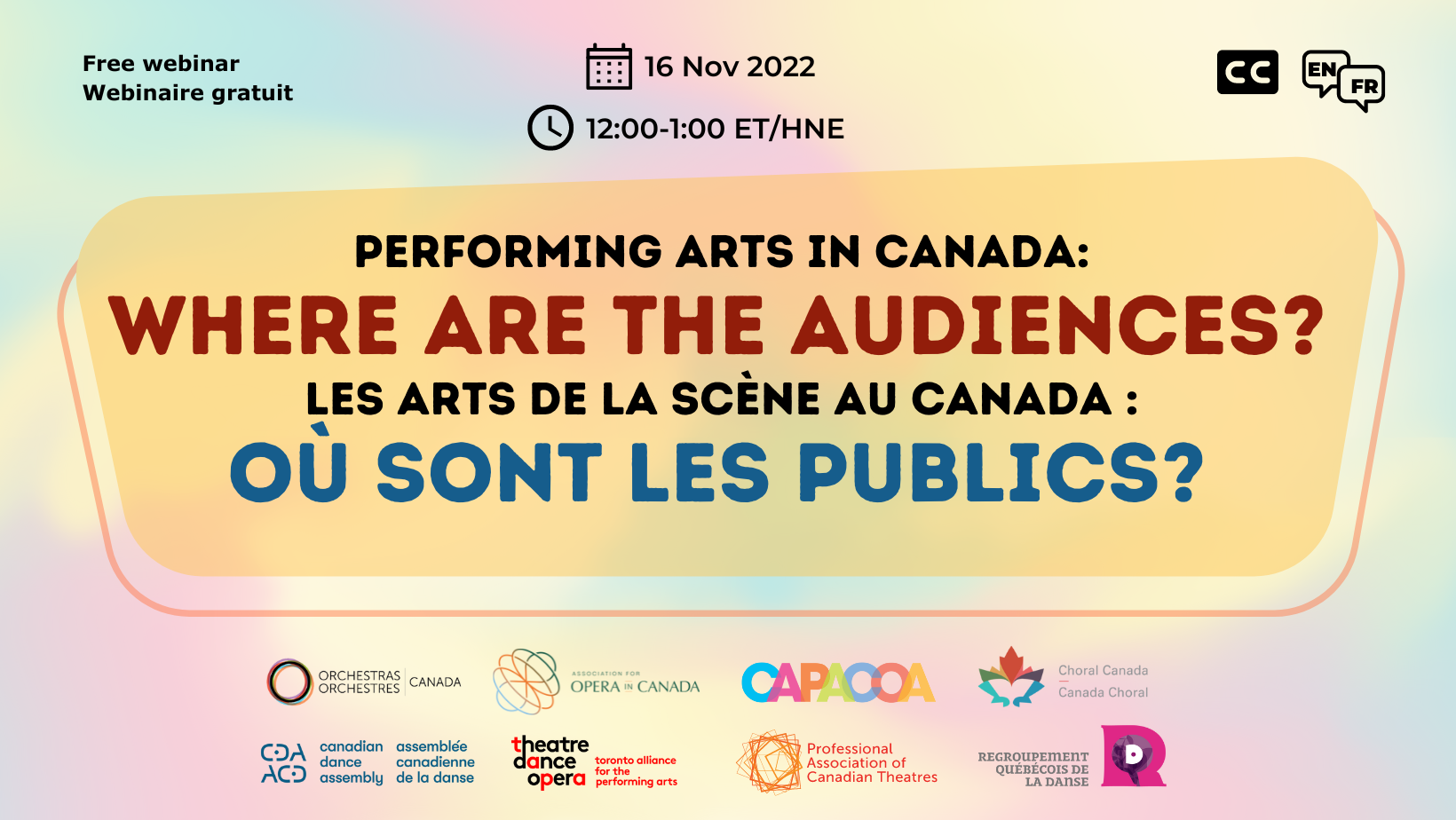 A rectangular colourful banner with the title Performing Arts in Canada: Where are the Audiences, showing the date of November 16 and time of 12:00 pm Eastern, and logos of 8 Canadian arts service organizations.