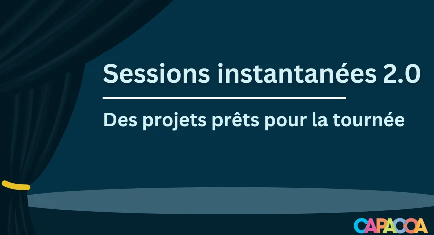 Illustration d'une scène et d'un rideau avec le texte Sessions instantanées 2.0 Des projects prêts pour la tournée