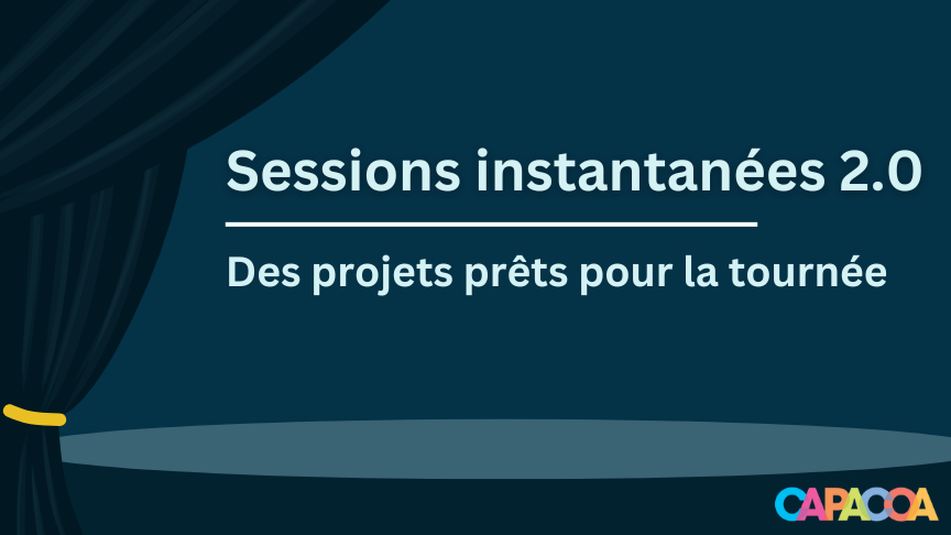Illustration d'une scène et d'un rideau avec le texte Sessions instantanées 2.0 Des projects prêts pour la tournée