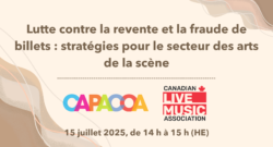 Evénement "Lutte contre la revente et la fraude de billets : stratégies pour le secteur des arts de la scène" 15 juillet 2025, de 14 h à 15 h (HE)