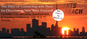 A promotional graphic for the ArtsReach conference, taking place on July 14th and 15th. The image indicates that tickets are 3-for-1 by March 31st, and the background is of the Toronto skyline.